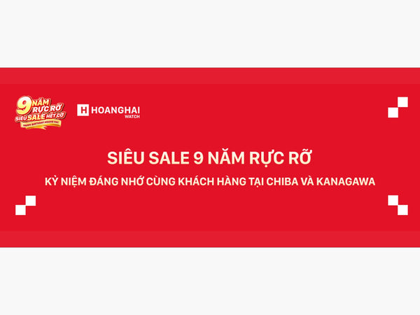 HOÀNG HẢI SIÊU SALE 9 NĂM RỰC RỠ - KỶ NIỆM ĐÁNG NHỚ CÙNG KHÁCH HÀNG TẠI CHIBA VÀ KANAGAWA