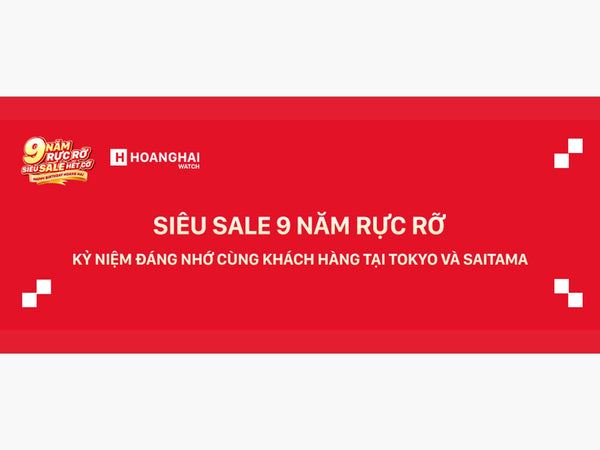 HOÀNG HẢI SIÊU SALE 9 NĂM RỰC RỠ - KỶ NIỆM ĐÁNG NHỚ CÙNG KHÁCH HÀNG TẠI TOKYO VÀ SAITAMA